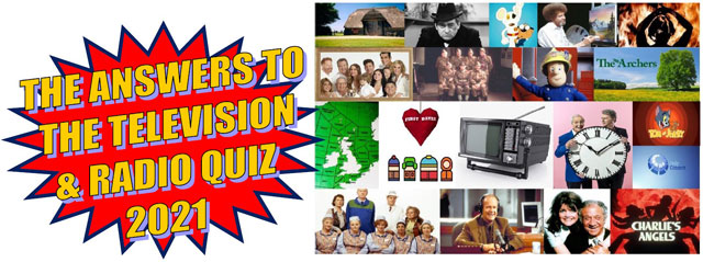 Below are the answers to the Television & Radio Quiz. Click the image below to download a copy